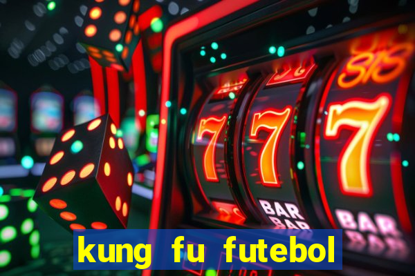 kung fu futebol clube filme completo dublado download via mega